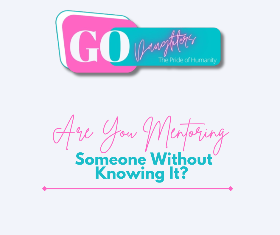 Are You Mentoring Someone Without Knowing It?