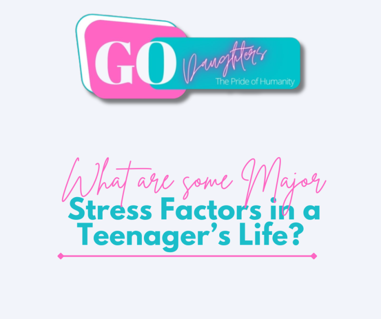 What are some Major Stress Factors in a Teenager’s Life?