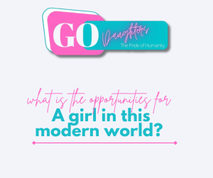 what is the opportunities for a girl in this modern world?