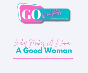 What Makes A Woman A Good Woman