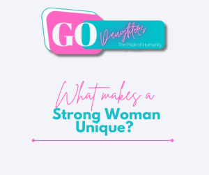 What makes a Strong Woman Unique?