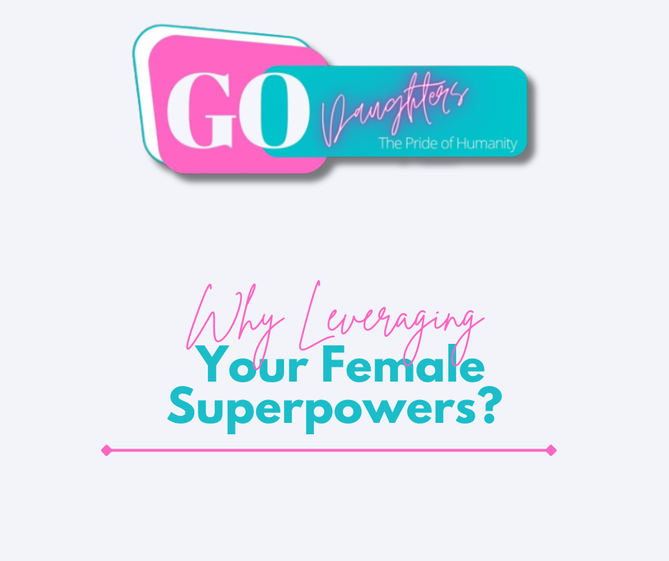 Why Leveraging Your Female Superpowers?