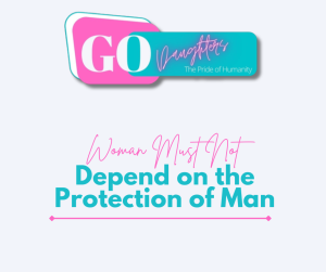 Woman Must Not Depend on the Protection of Man