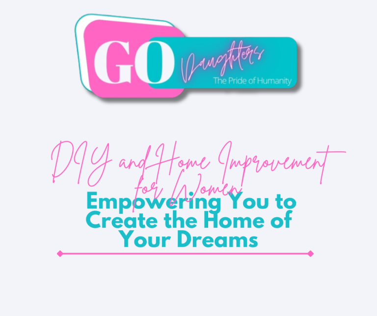 DIY and Home Improvement for Women: Empowering You to Create the Home of Your Dreams!