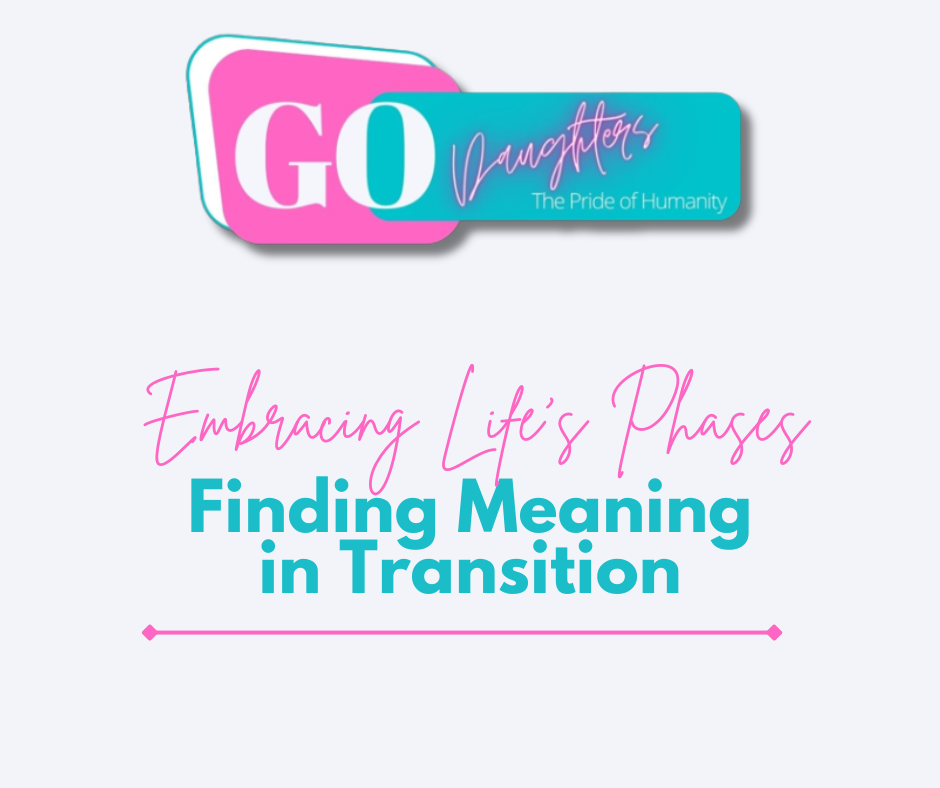 Embracing Life's Phases: Finding Meaning in Transition