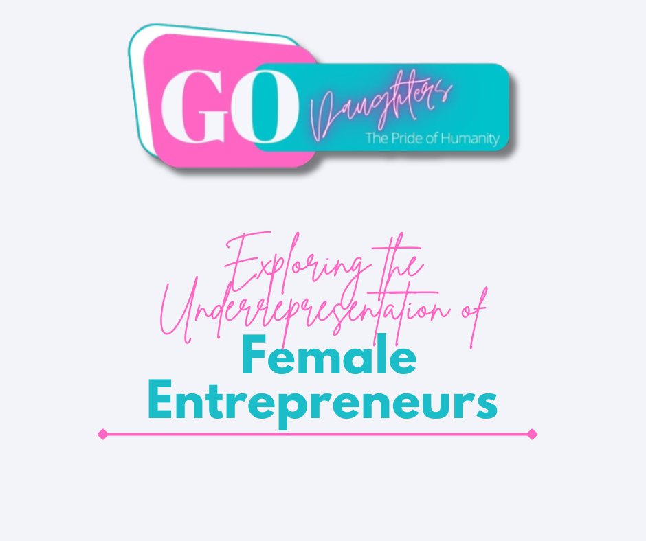 Exploring the Underrepresentation of Female Entrepreneurs