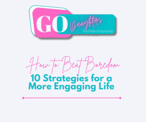 How to Beat Boredom: 10 Strategies for a More Engaging Life