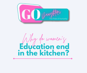 why do women's education end in the kitchen?