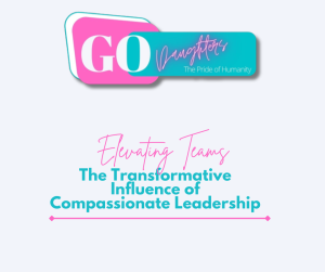 Elevating Teams The Transformative Influence of Compassionate Leadership