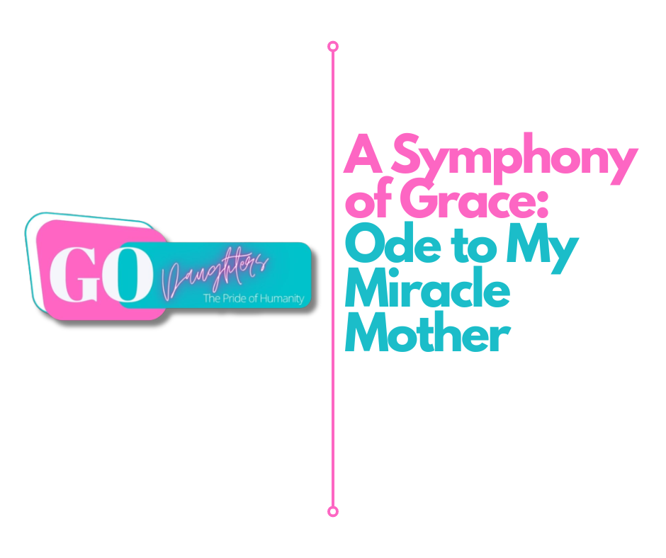 A Symphony of Grace: Ode to My Miracle Mother