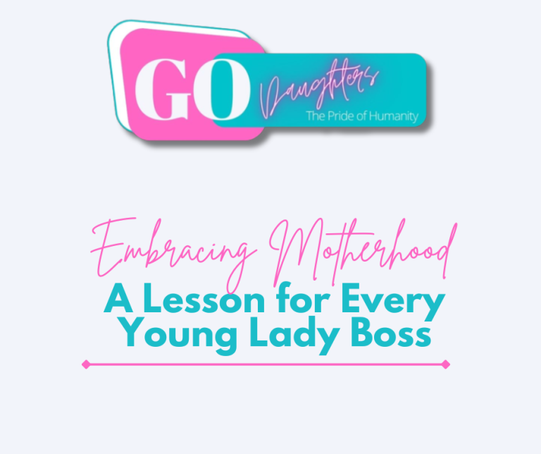 Embracing Motherhood: A Lesson for Every Young Lady Boss