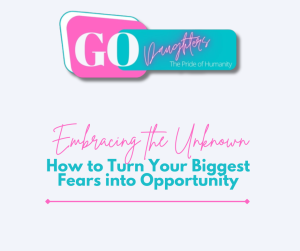 Embracing the Unknown: How to Turn Your Biggest Fears into Opportunity