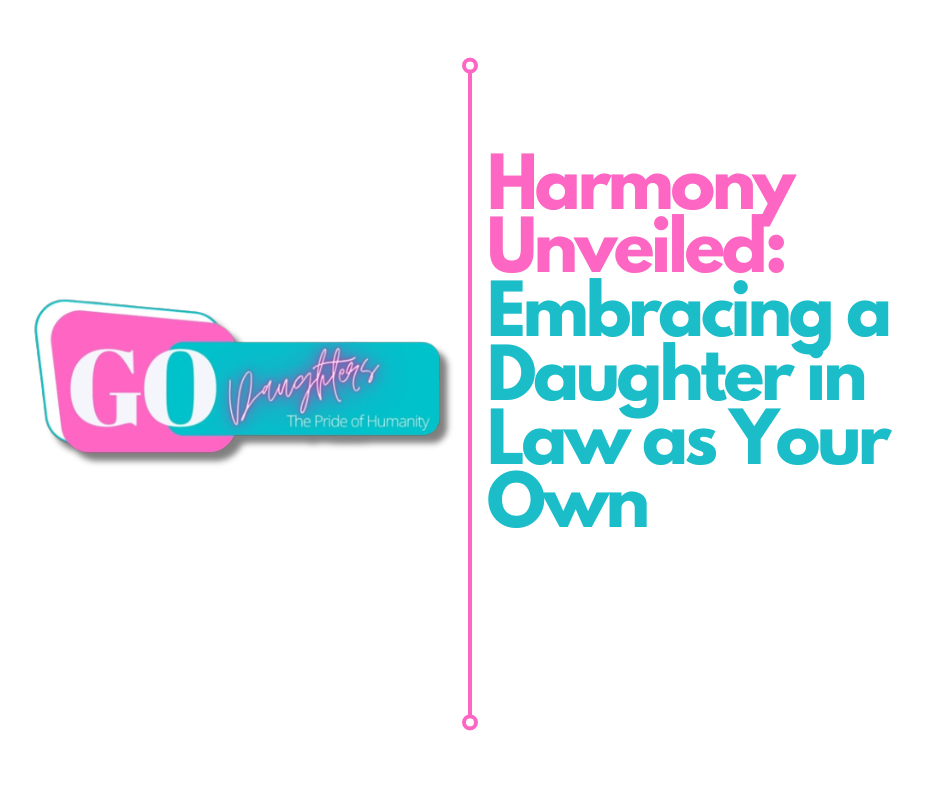 Harmony Unveiled: Embracing a Daughter in Law as Your Own