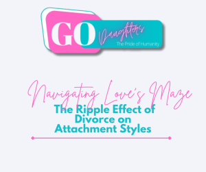 Navigating Love's Maze: The Ripple Effect of Divorce on Attachment Styles