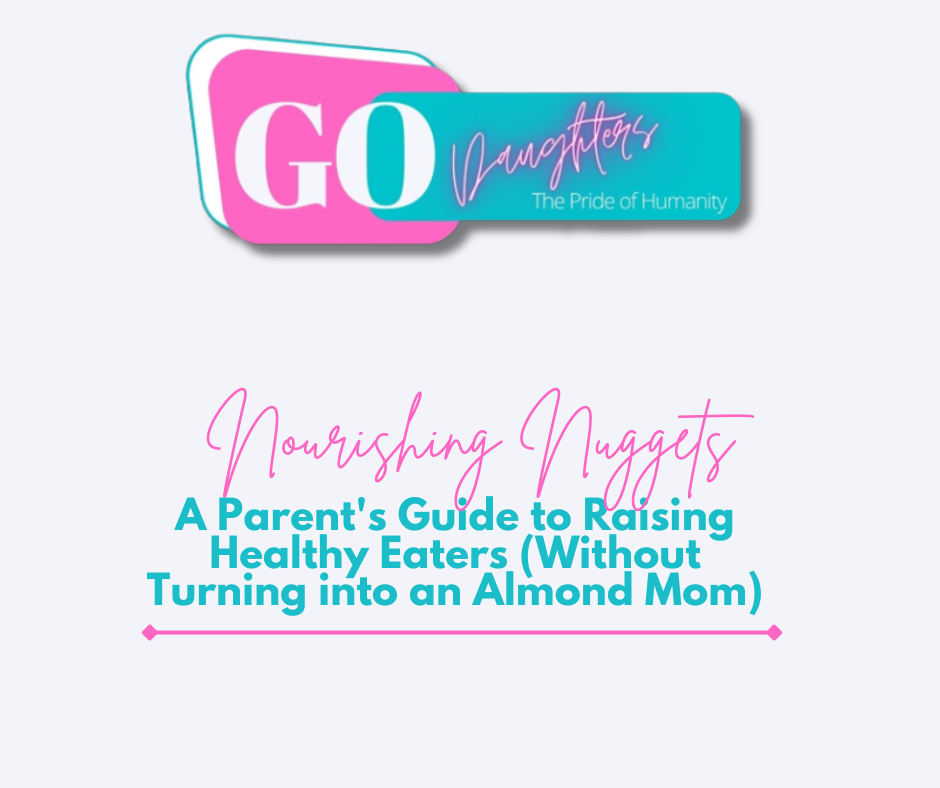 Nourishing Nuggets A Parent's Guide to Raising Healthy Eaters (Without Turning into an Almond Mom)