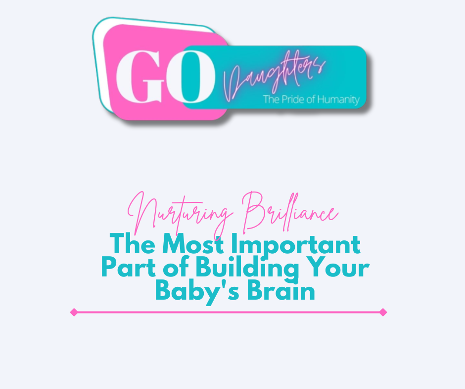 Nurturing Brilliance: The Most Important Part of Building Your Baby's Brain