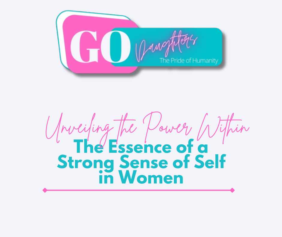 Unveiling the Power Within: The Essence of a Strong Sense of Self in Women