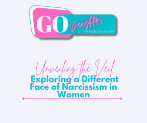 Unveiling the Veil: Exploring a Different Face of Narcissism in Women