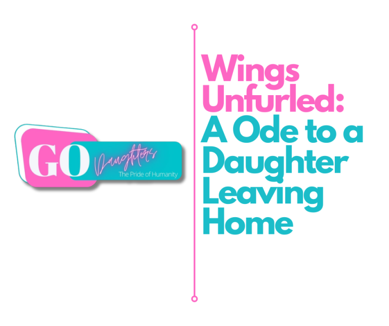 Wings Unfurled: A Ode to a Daughter Leaving Home