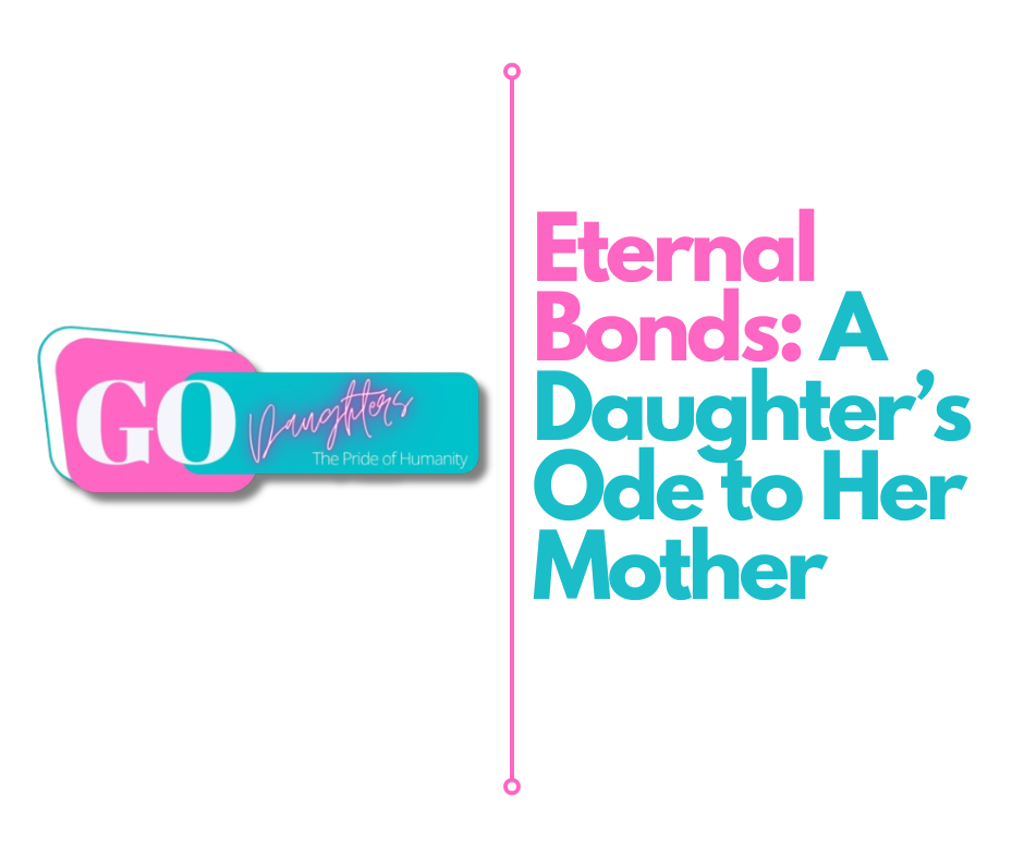 Eternal Bonds: A Daughter’s Ode to Her Mother