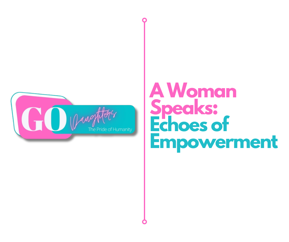 A Woman Speaks: Echoes of Empowerment