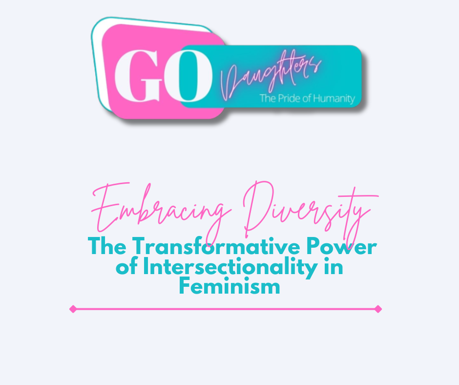 Embracing Diversity: The Transformative Power of Intersectionality in Feminism