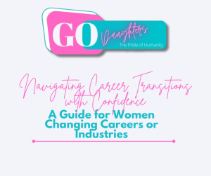 Navigating Career Transitions with Confidence: A Guide for Women Changing Careers or Industries