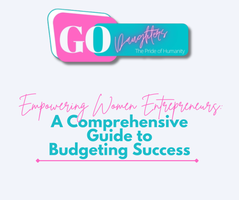 Empowering Women Entrepreneurs: A Comprehensive Guide to Budgeting Success