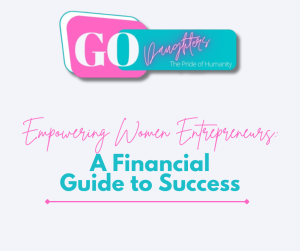 Empowering Women Entrepreneurs: A Financial Guide to Success